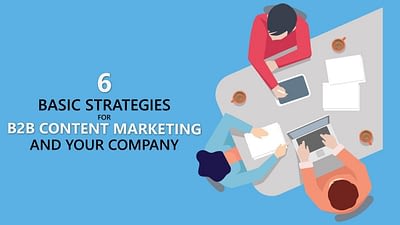 6-basic-strategies-for-b2b-content-marketing 6 basic strategies for b2b content marketing